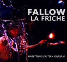 Fallow La Friche: Unsettling Eastern Ontario