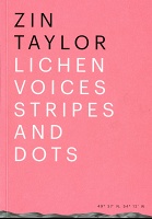 Zin Taylor: Lichen Voices / Stripes and&#160;Dots