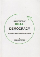 Manifesto of Real Democracy: The Guide to Liberty, Equality, -- and&#160;Survival