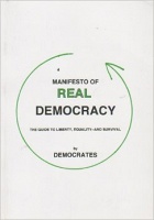 Manifesto of Real Democracy: The Guide to Liberty, Equality, -- 