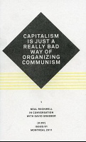 David Graeber and Neal Rockwell: P/PP Issue 01: Capitalism is Just a Really Bad Way of Organizing&#160;Communism