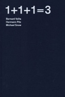 Hermann Pitz, Michael Snow, and Bernard Voita: 1+1+1=3: BERNARD VOITA, HERMANN PITZ, MICHAEL&#160;SNOW