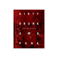 Dirty, Drunk, and Punk: The Twisted Crazy Story of the Bunchofuckingoofs by Jennifer&#160;Morton