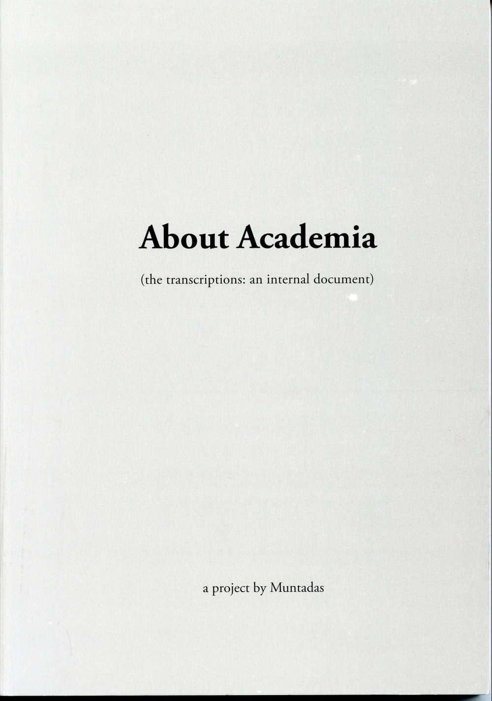 About Academia (the transcriptions: an internal document)