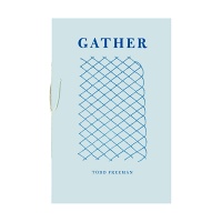 Todd Freeman:&#160;GATHER