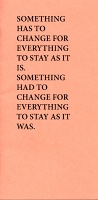 Something has to change for everything  to stay as it is. Someth