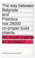 Haim Steinbach: The way between Belgrade and Prishtina has 28,000 un-proper build objects. So, never it will be an&#160;autobahn!