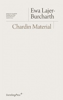 Jean-Baptiste-Simeon Chardin and Ewa Lajer-Burcharth: EWA LAJER-BURCHARTH

Chardin&#160;Material