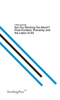 E-FLUX JOURNAL

Are You Working Too Much?

Post-Fordism, Precarity and the Labor of&#160;Art