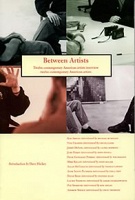 Between Artists: Twelve contemporary American artists interview twelve contemporary American&#160;artists.