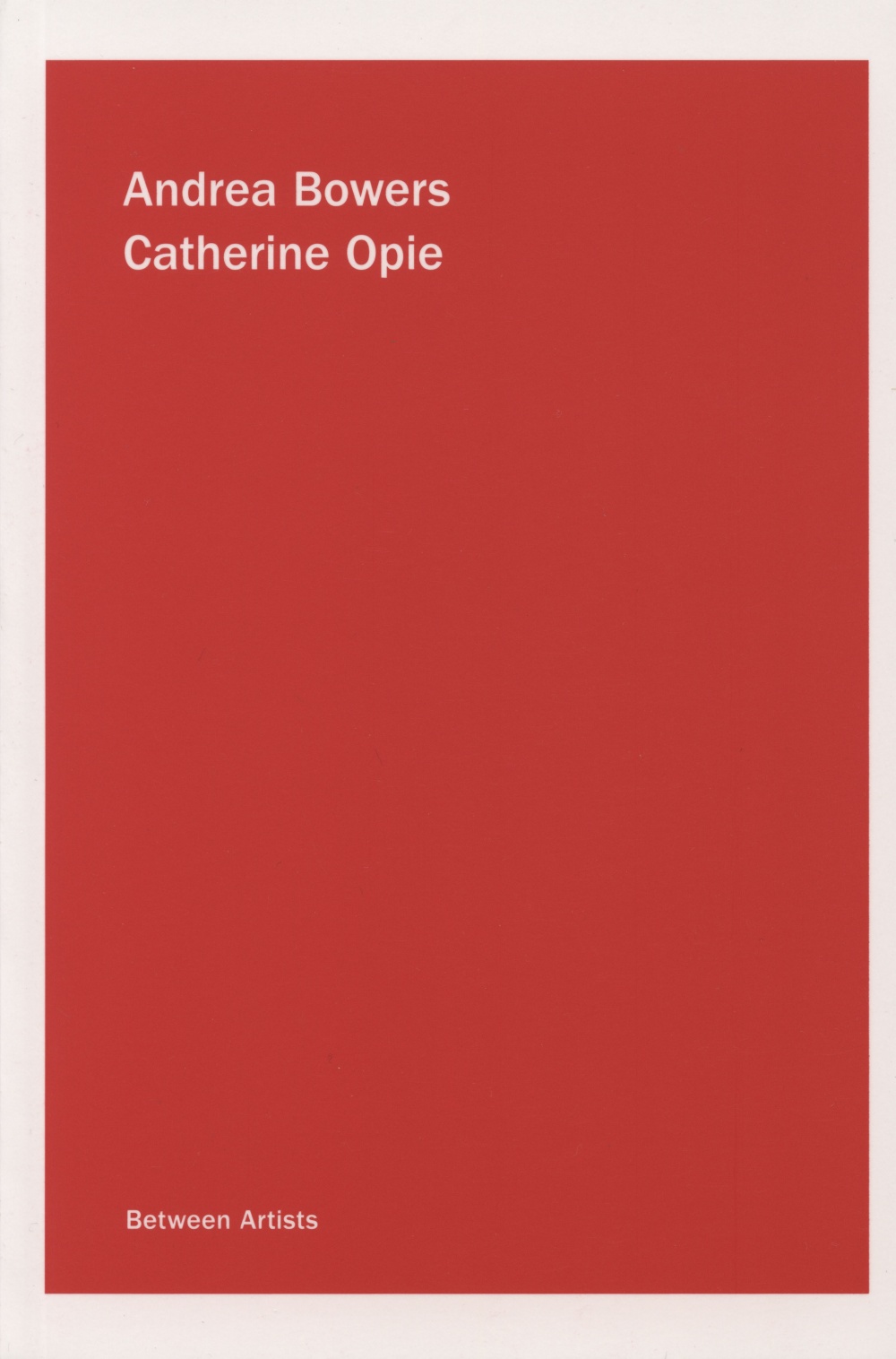 Andrea Bowers / Catherine Opie