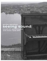 Gordon Monahan: Seeing Sound, Sound Art, Performance and Music, 