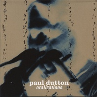 Paul Dutton:&#160;Oralizations