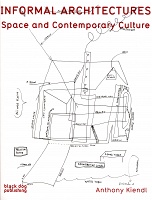 Informal Architectures: Space and Contemporary&#160;Culture