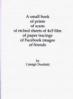 Caleigh Dunfield: A small book of prints of scans of etched sheets of 4 x 5 film of paper tracings of Facebook images of&#160;friends