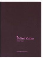 Balint Zsako: Drawings from the Bernardi Collection - Zsako, Bal