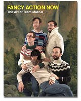 Fancy Action Now: The Art of Team&#160;Macho