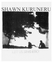 Shawn Kuruneru: Let Us Sing Etc! (new&#160;version)