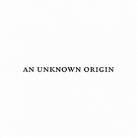 AN UNKNOWN ORIGIN