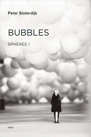 Peter Sloterdijk:&#160;Bubbles