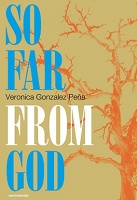 Veronica Gonzalez Peña: So Far From&#160;God