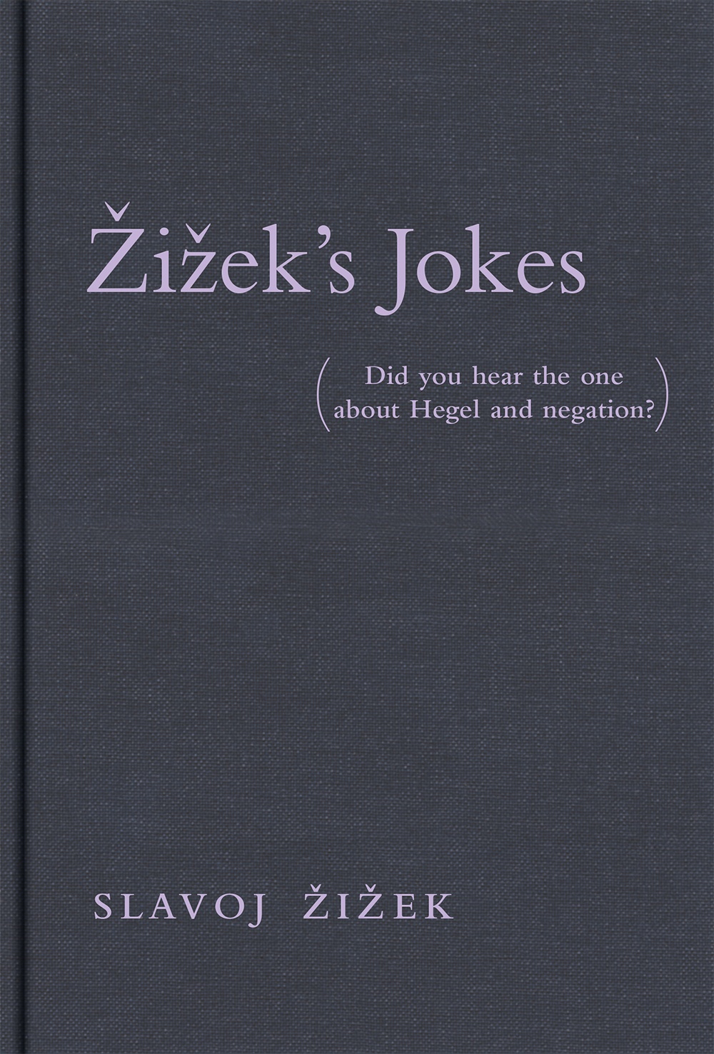 Žižek’s Jokes(Did you hear the one about Hegel and negation?)