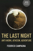 Federico Campagna: The Last Night

Anti-Work, Atheism,&#160;Adventure