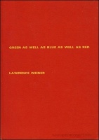 Lawrence Weiner: Green as well as Blue as well as&#160;Red