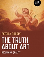 Patrick Doorly: The Truth About Art: Reclaiming&#160;Quality