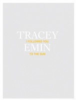 Tracey Emin: I Followed You to the Sun