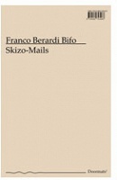 Franco “Bifo“ Berardi: Skizo-Mails