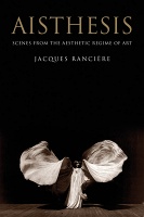 Jacques Rancière: Aisthesis: Scenes from the Aesthetic Regime of&#160;Art