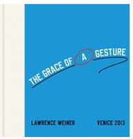 Lawrence Weiner: THE GRACE OF A&#160;GESTURE