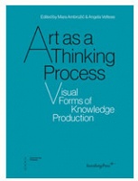 Art as a Thinking Process - Visual Forms of Knowledge&#160;Production