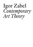 Igor Zabel: Contemporary Art&#160;Theory