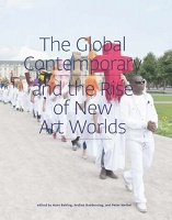 The Global Contemporary and the Rise of New Art&#160;Worlds