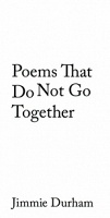 Jimmie Durham: Poems That do Not Go&#160;Together