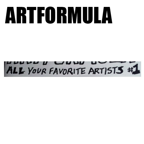 ARTFORMULA #1 : All Your Favorite Artists
