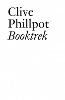 Clive Phillpot: BooktrekSelected Essays on Artists’ Books since 1972