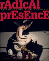 Radical Presence: Black Performance in Contemporary Art