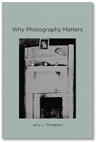 Jerry L. Thompson: Why Photography&#160;Matters