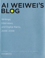 Ai Weiwei’s Blog: Writings, Interviews, and Digital Rants, 2006 