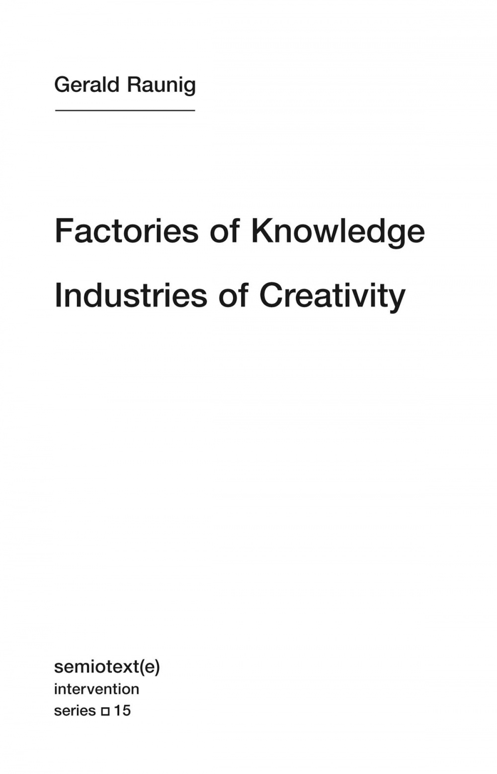 Factories of Knowledge

Industries of Creativity



By Gerald Ra