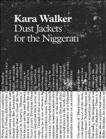 Kara Walker: Dust Jackets for the Niggerati