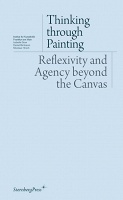 Thinking through Painting Reflexivity and Agency beyond the&#160;Canvas