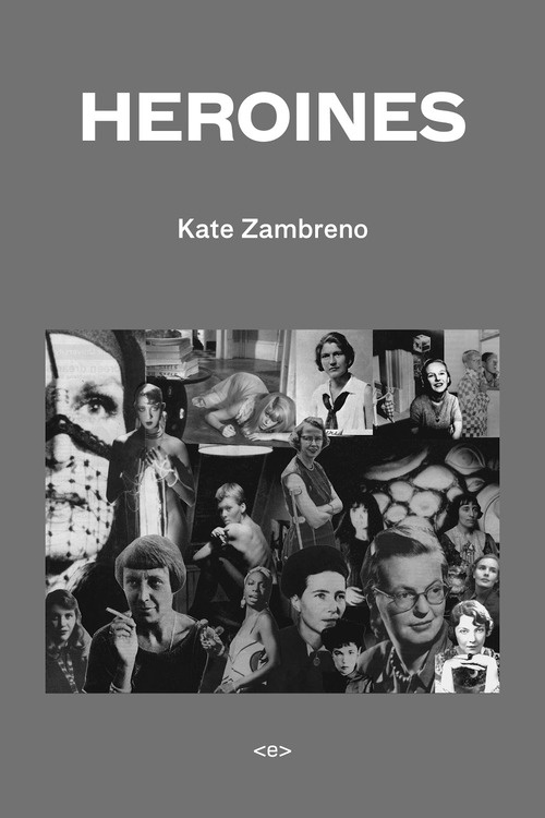 Heroines By Kate Zambreno