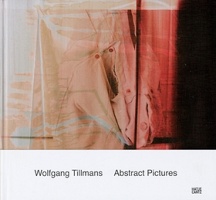 Wolfgang Tillmans: Abstract&#160;Pictures