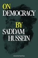 Paul Chan: On Democracy by Saddam&#160;Hussein