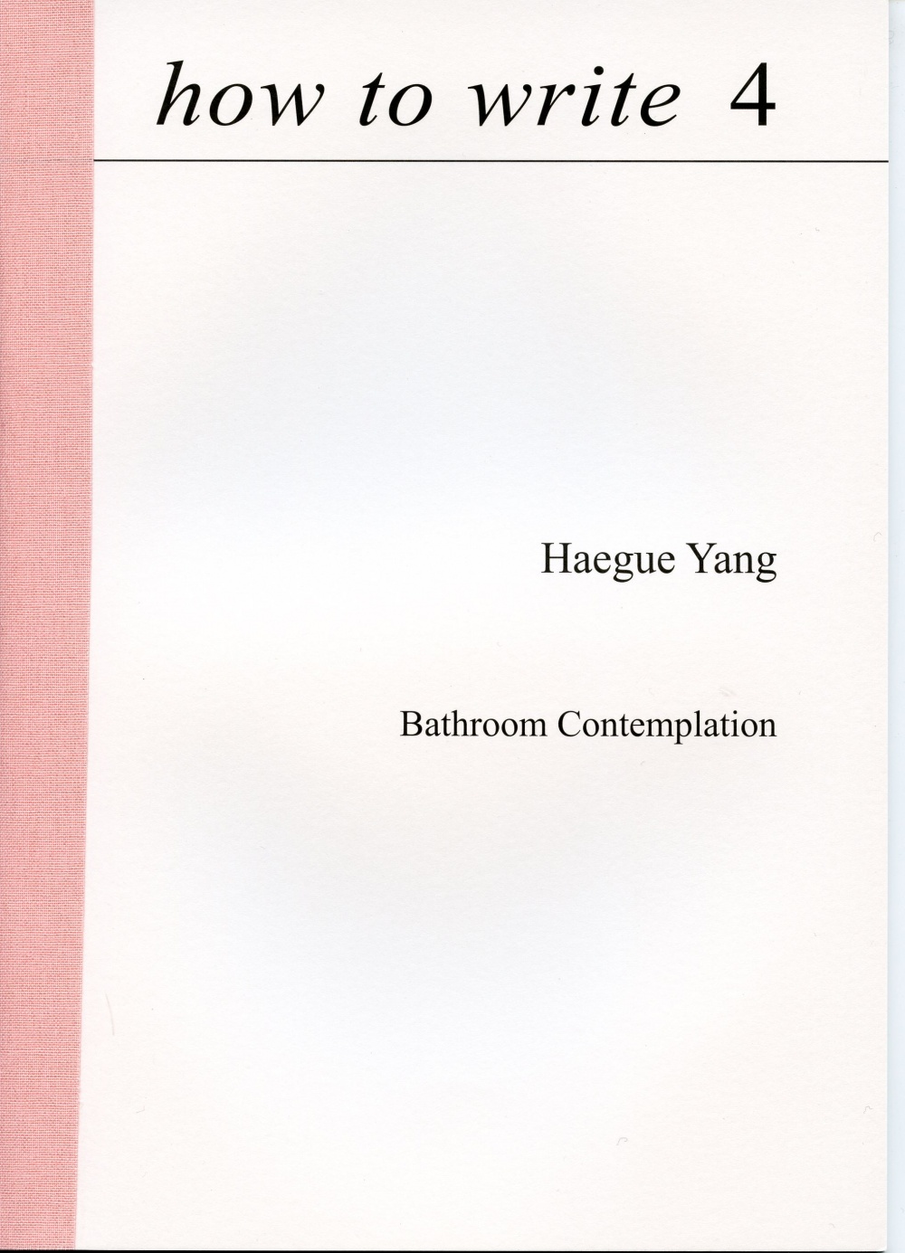 how to write 4 

Haegue Yang, Bathroom Contemplation.