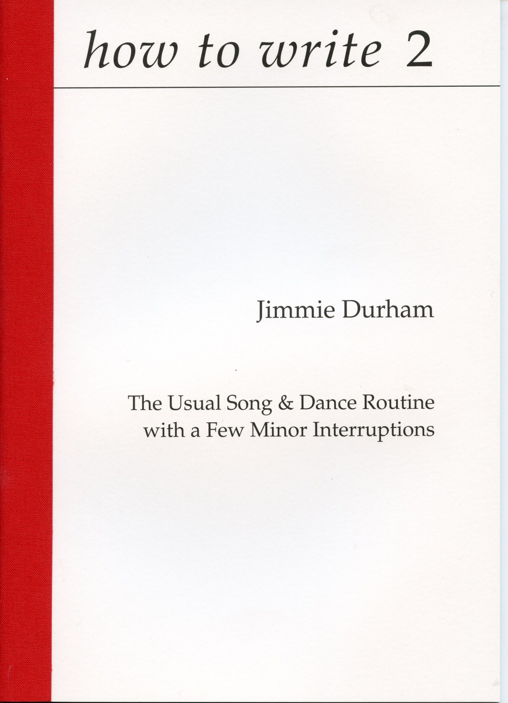 how to write 2 

Jimmie Durham, The Usual Song & Dance Routine w